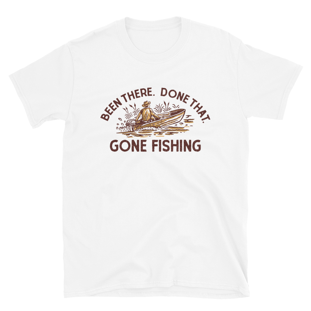 Been There. Done That. Gone Fishing - White – JOE'S Fishing Shirts