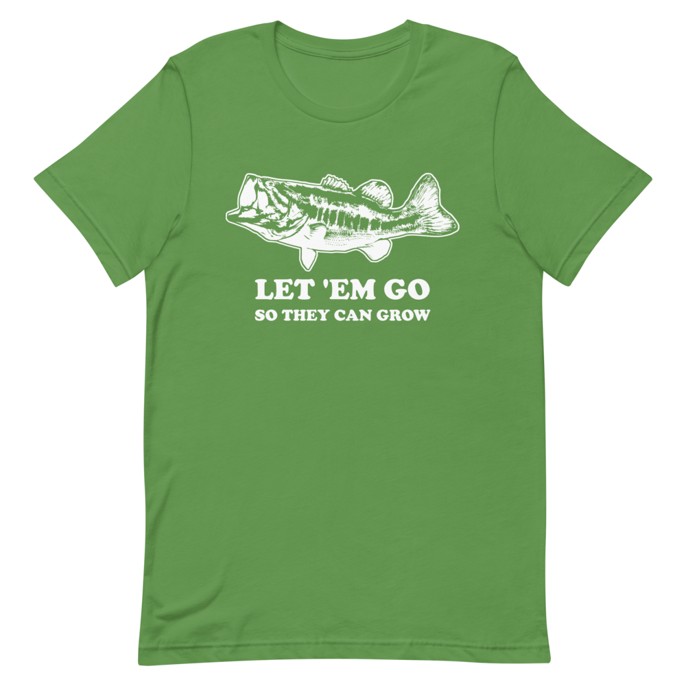 Let 'Em Go - Green - Bass Fishing T Shirt