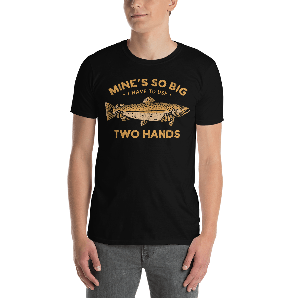 Buy Mens Mines So Big I Have to Use Two Hands Tshirt Funny